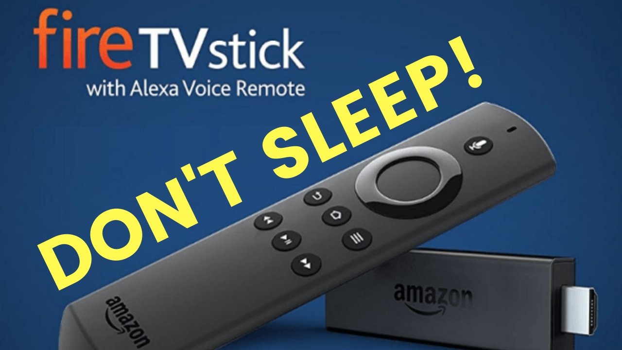 Fire TV Stick Don’t Sleep